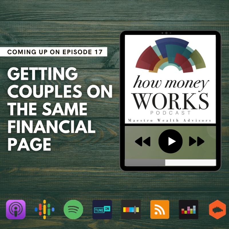 Getting Couples on the Same Financial Page: Episode 17 of the "How Money Works" podcast from Maestro Wealth Advisors.