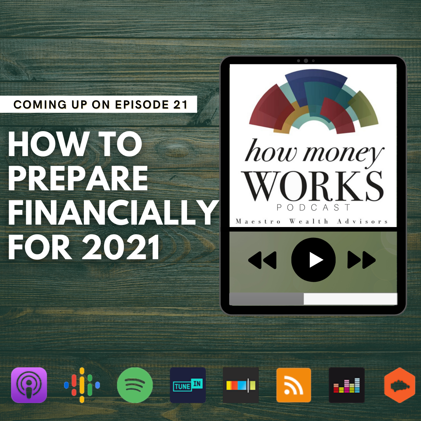 How To Prepare Financially for 2021: Episode 21 of the "How Money Works" podcast from Maestro Wealth Advisors.