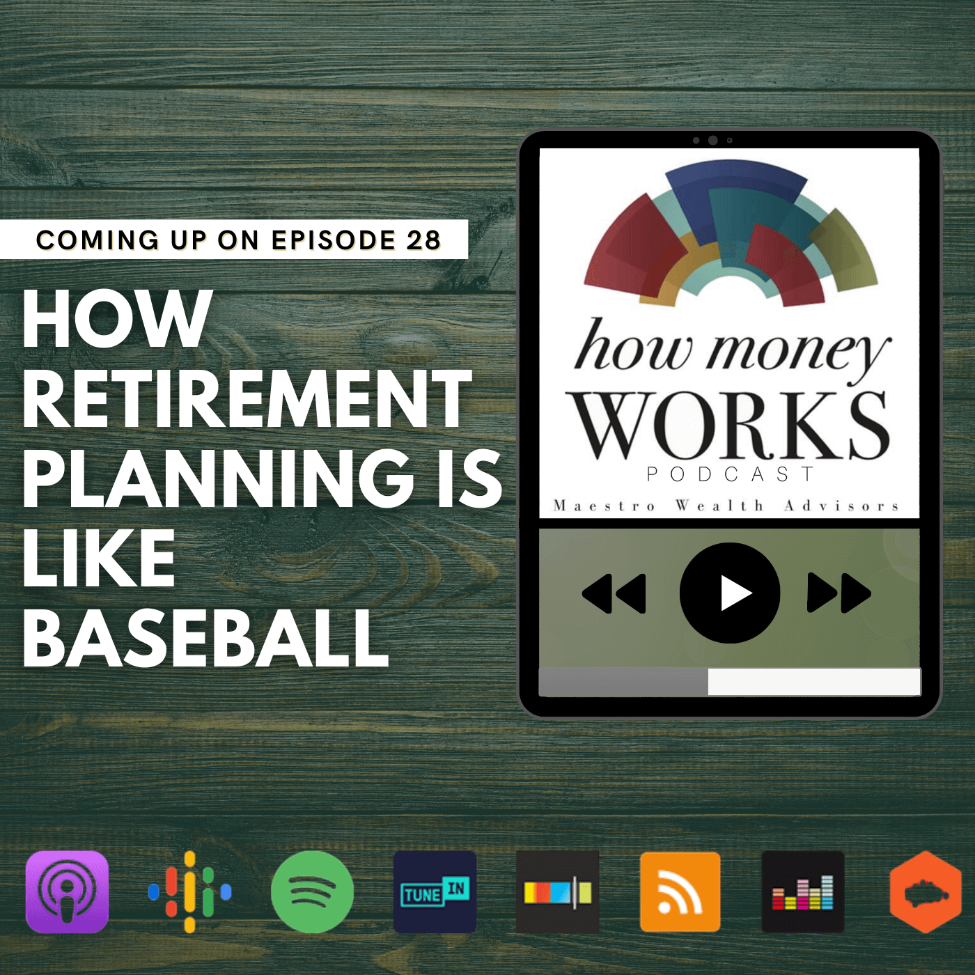 How Retirement Planning is Like Baseball: Coming up on Episode 28 of the "How Money Works podcast from Maestro Wealth Advisors.