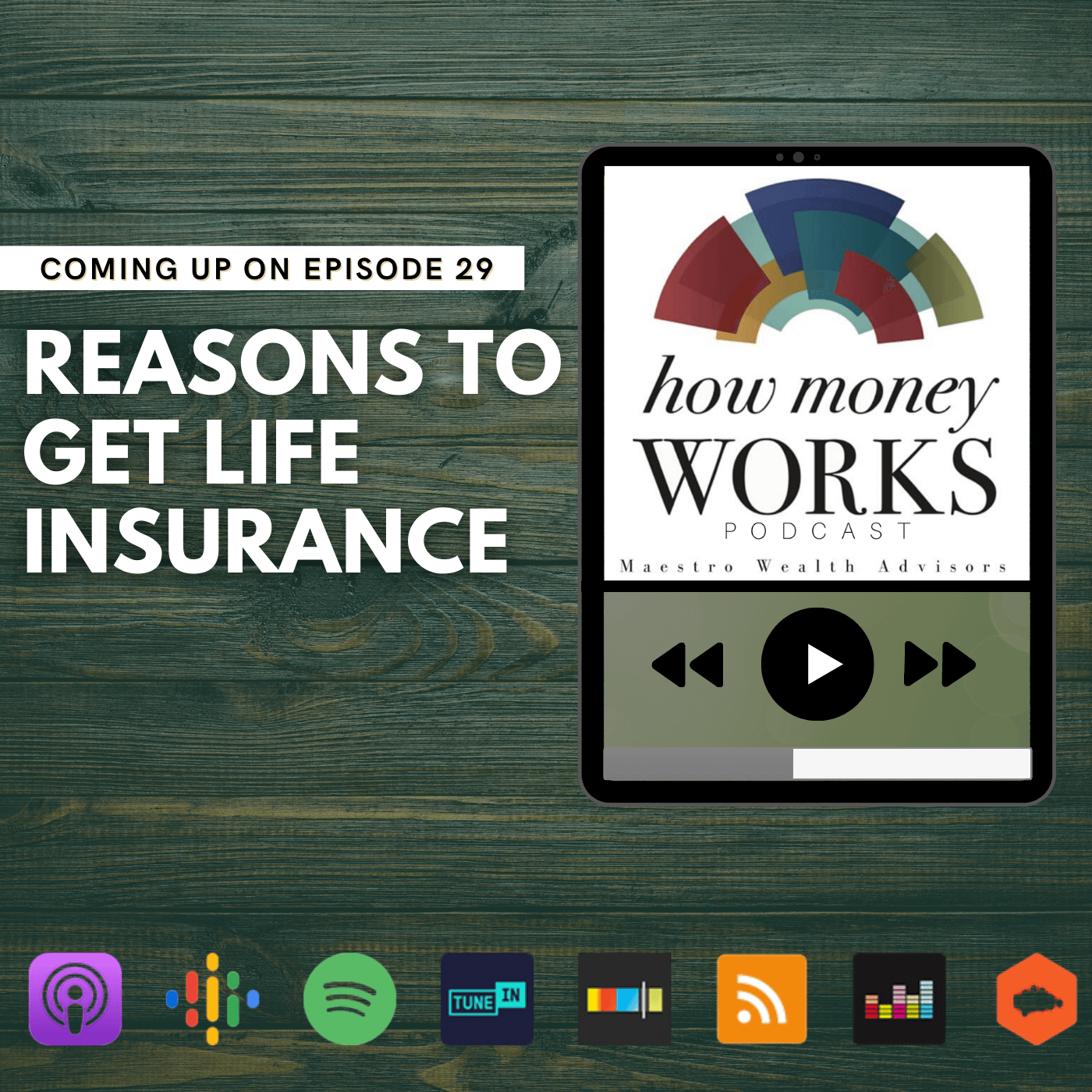 Reasons to Get Life Insurance: Coming up on Episode 29 of the "How Money Works podcast from Maestro Wealth Advisors.
