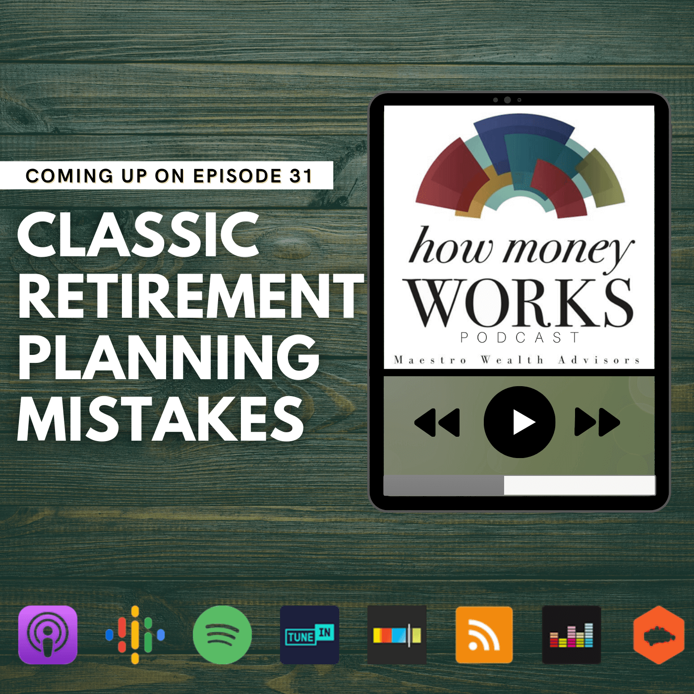 Classic Retirement Planning Mistakes: Coming up on Episode 31 of the "How Money Works podcast from Maestro Wealth Advisors.