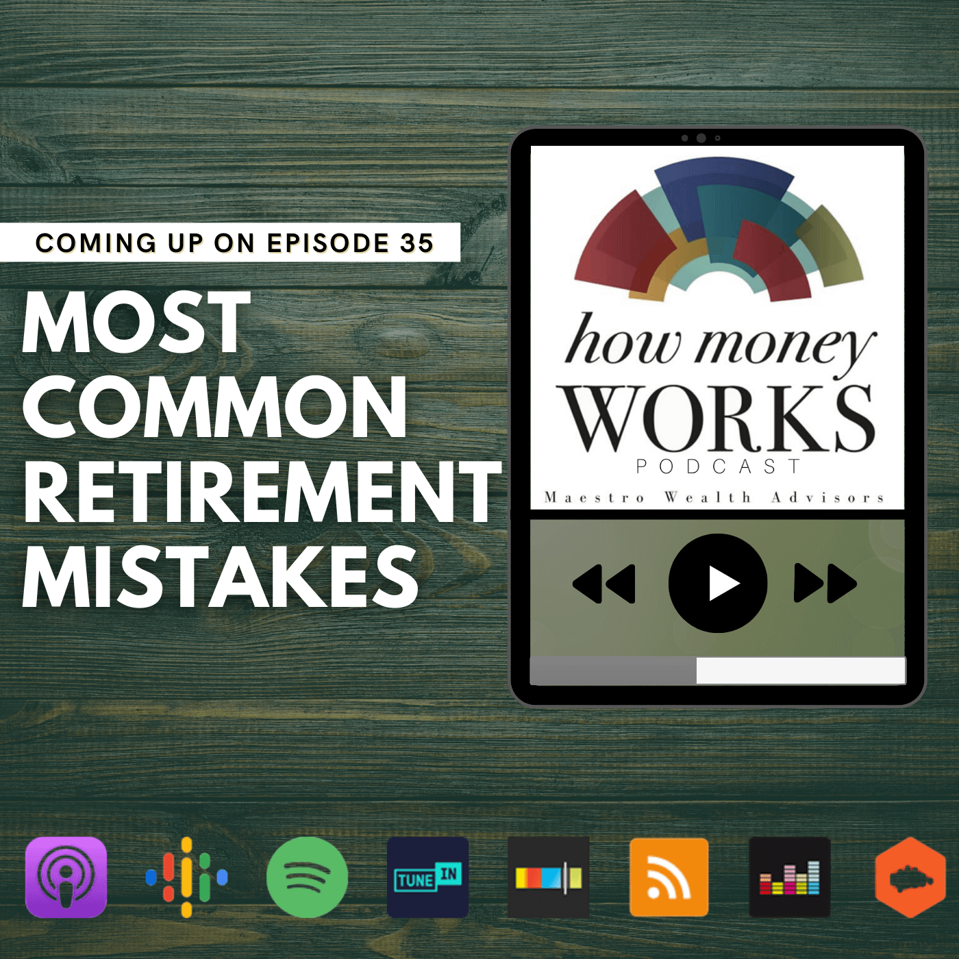 Most Common Retirement Mistakes: Coming up on Episode 35 of the "How Money Works podcast from Maestro Wealth Advisors.