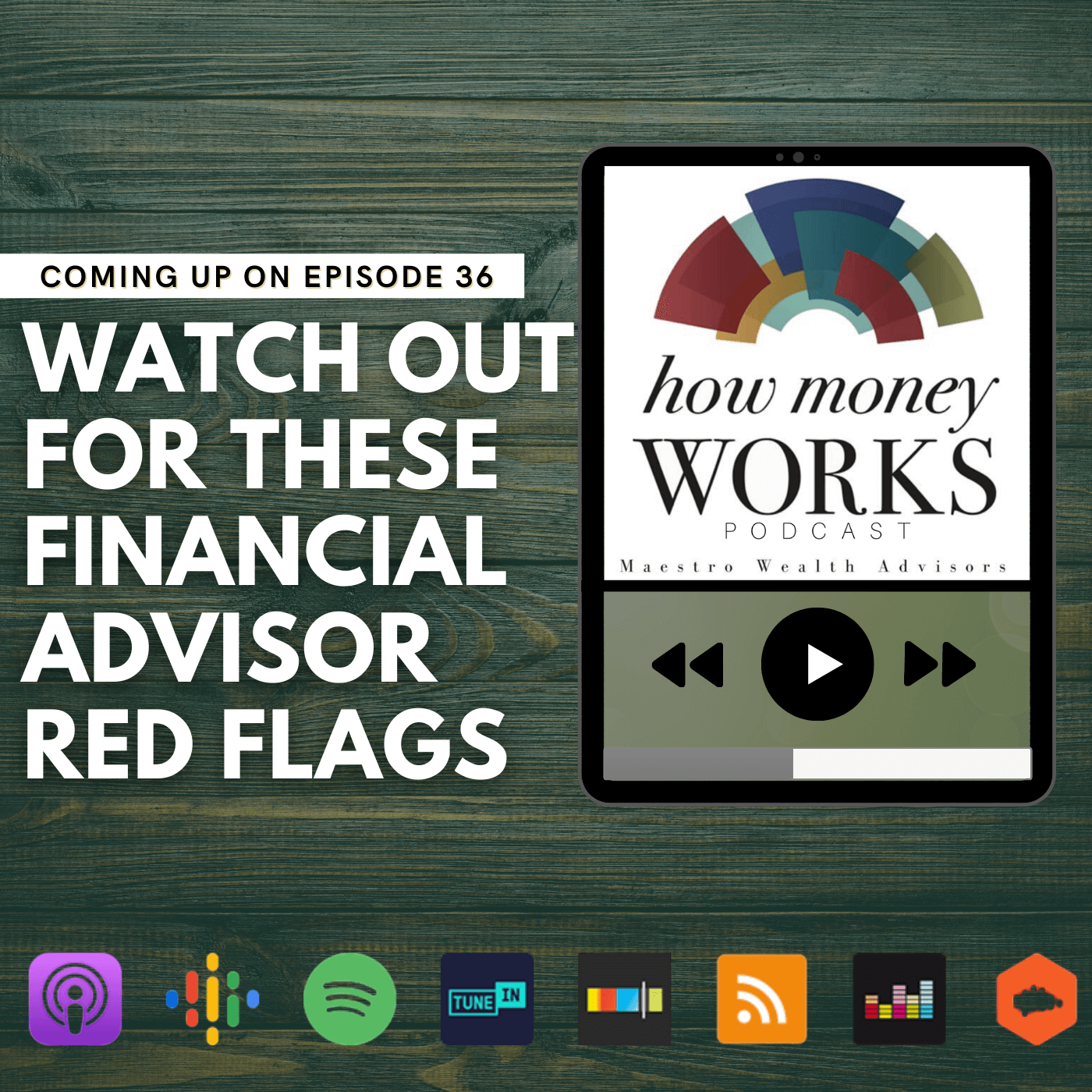 Watch Out for These Financial Advisor Red Flags: Coming up on Episode 36 of the "How Money Works podcast from Maestro Wealth Advisors.