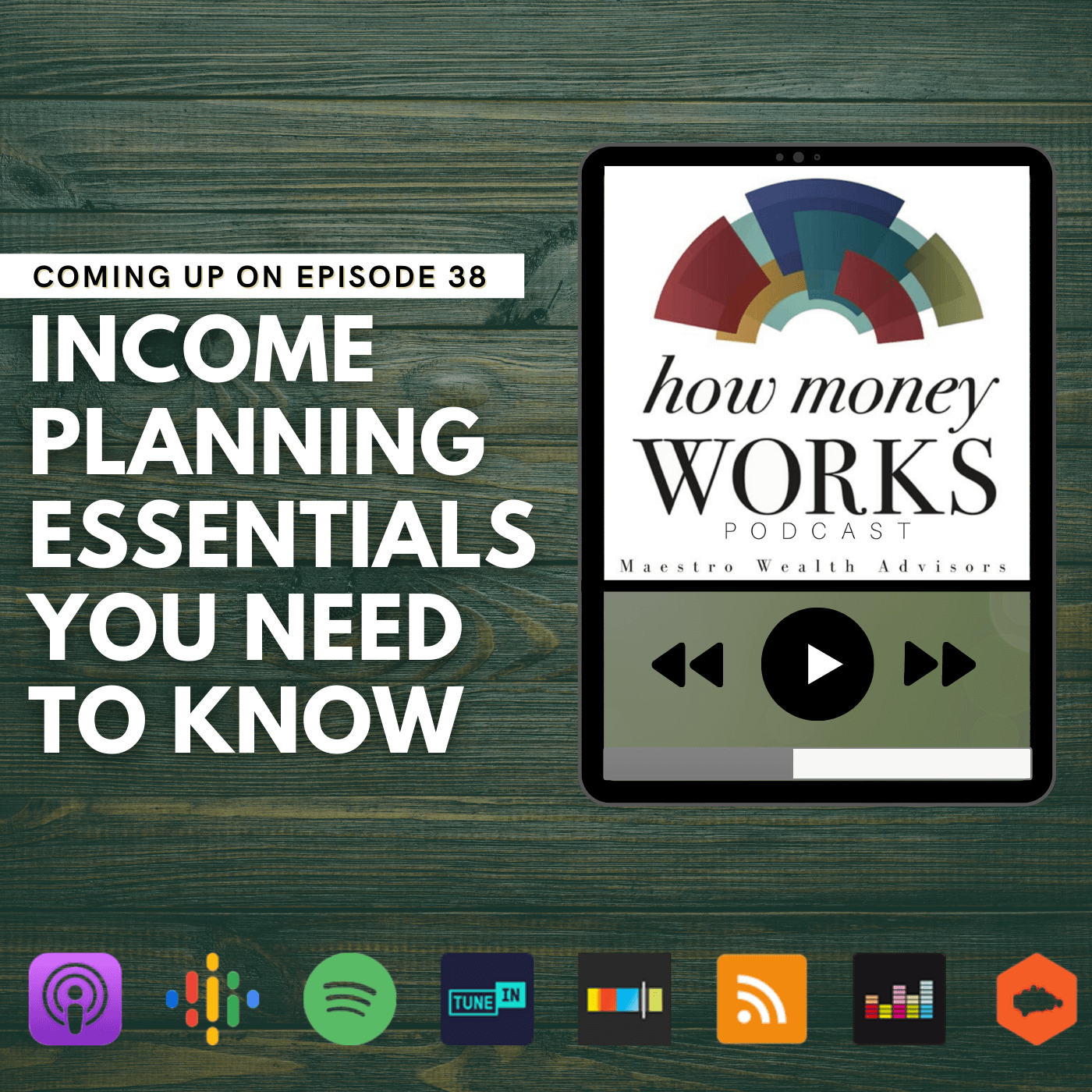 Income Planning Essentials You Need To Know: Coming up on Episode 38 of the "How Money Works podcast from Maestro Wealth Advisors.