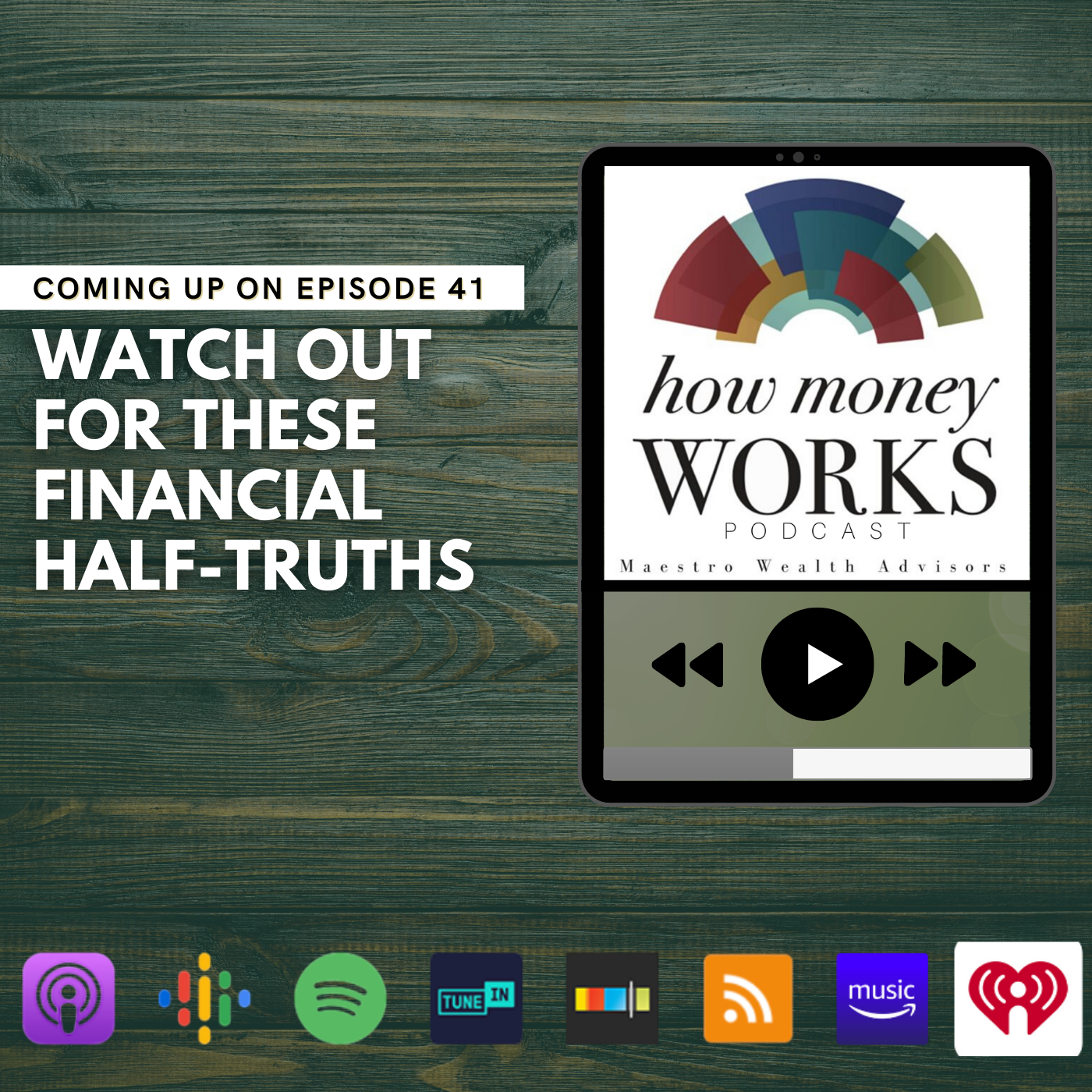 Watch Out for These Financial Half-Truths: Coming up on Episode 41 of the "How Money Works podcast from Maestro Wealth Advisors.