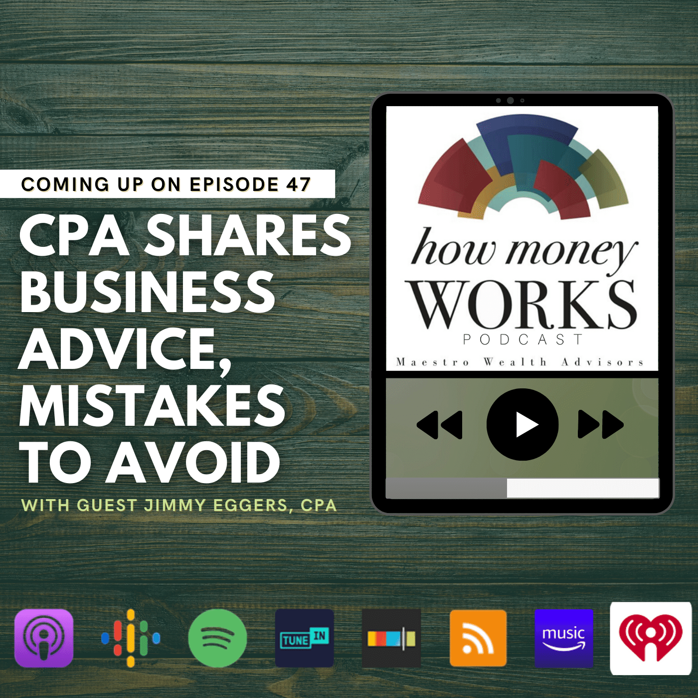 CPA Shares Business Advice, Mistakes to Avoid: Coming up on Episode 47 of the "How Money Works podcast from Maestro Wealth Advisors.