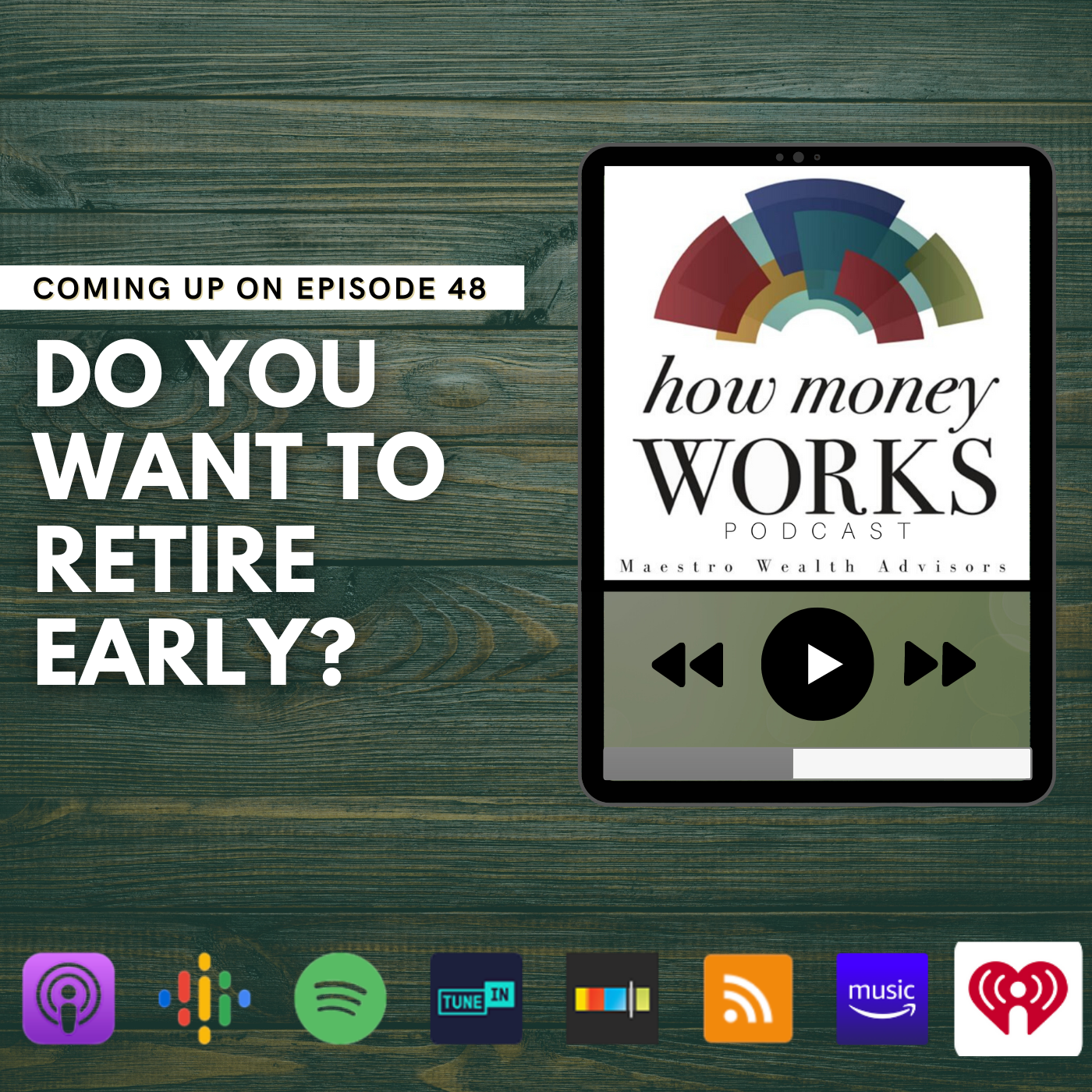 Do You Want to Retire Early? Coming up on Episode 48 of the "How Money Works podcast from Maestro Wealth Advisors.