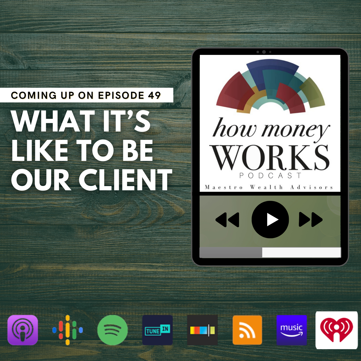 What It's Like to Be Our Client: Coming up on Episode 49 of the "How Money Works podcast from Maestro Wealth Advisors.