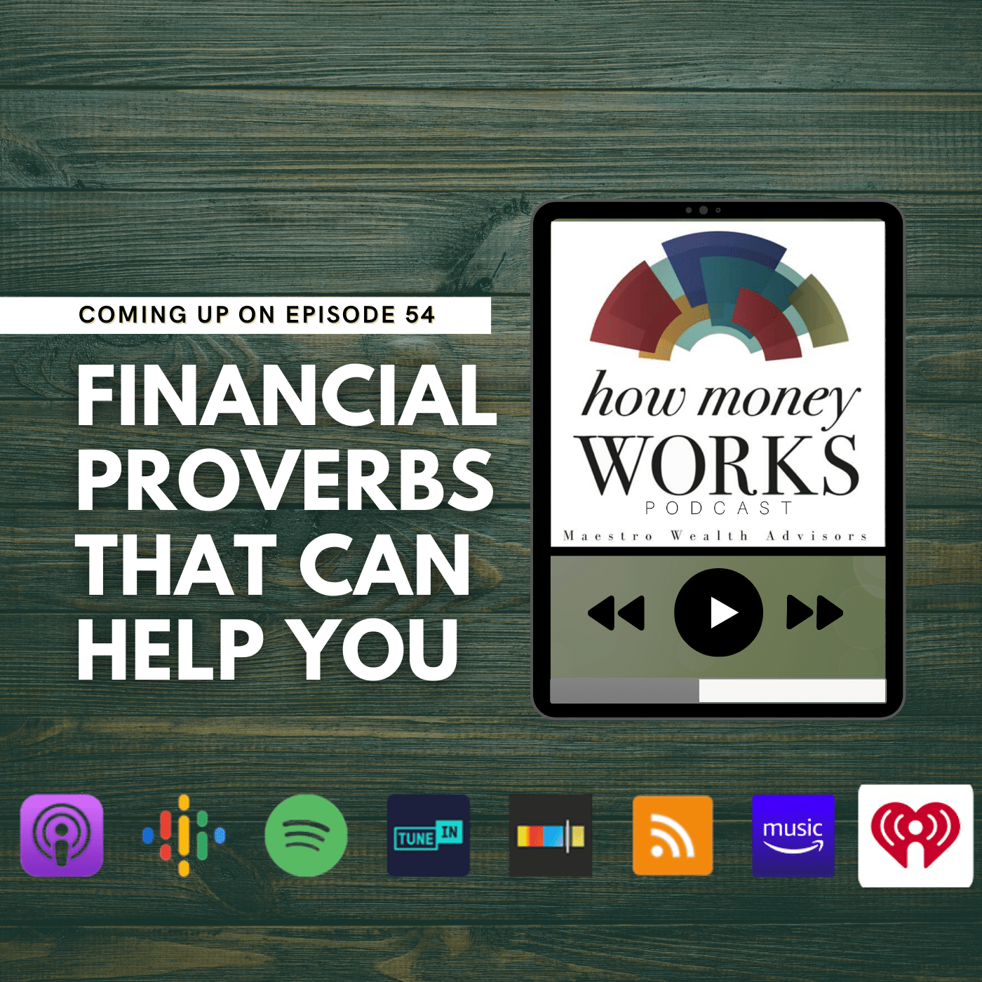 Financial Proverbs That Can Help You: Coming up on Episode 54 of the "How Money Works" podcast from Maestro Wealth Advisors.